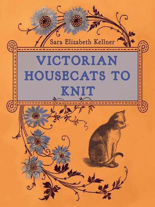 Title details for Victorian Housecats to Knit by Sara Elizabeth Kellner - Wait list